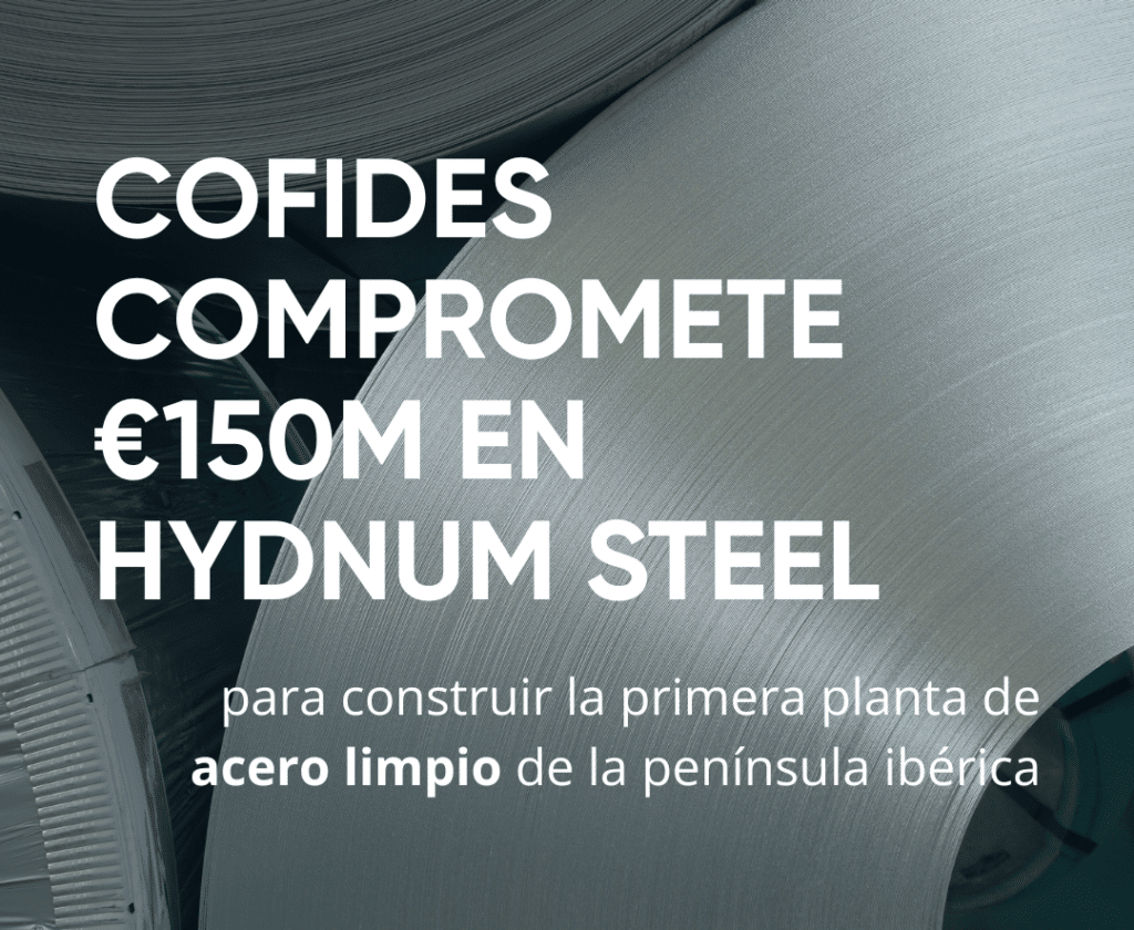 COFIDES compromete 150 millones de euros en Hydnum Steel